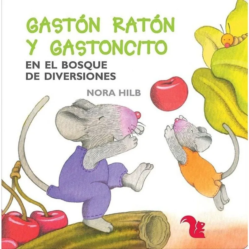 GASTON RATON Y GASTONCITO EN EL BOSQUE DE DIVERSIONES - Hilb, Nora GASTON RATON Y GASTONCITO EN EL BOSQUE DE DIVERSIONES