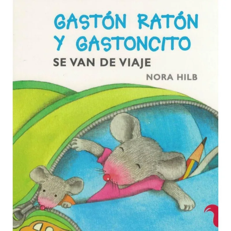 GASTON RATON Y GASTONCITO SE VAN DE VIAJE - Hilb Speyer, Nora Inés GASTON RATON Y GASTONCITO SE VAN DE VIAJE