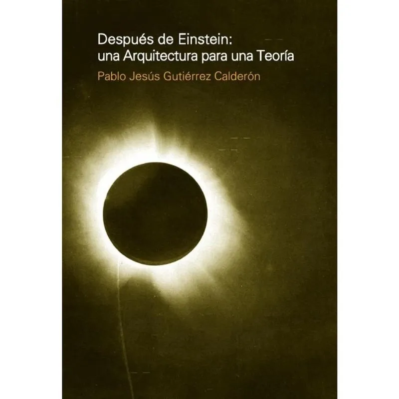 Despues de Einstein: una arquitectura para una teoría - Espanhol