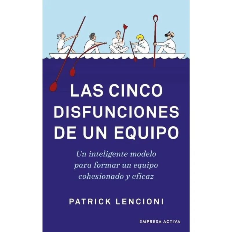 CINCO DISFUNCIONES DE UN EQUIPO, LAS - Lencioni, Patrick CINCO DISFUNCIONES DE UN EQUIPO, LAS