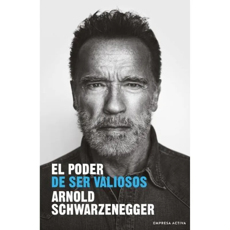 PODER DE SER VALIOSO, EL - SCHWARZENEGGER, ARNOLD PODER DE SER VALIOSO, EL
