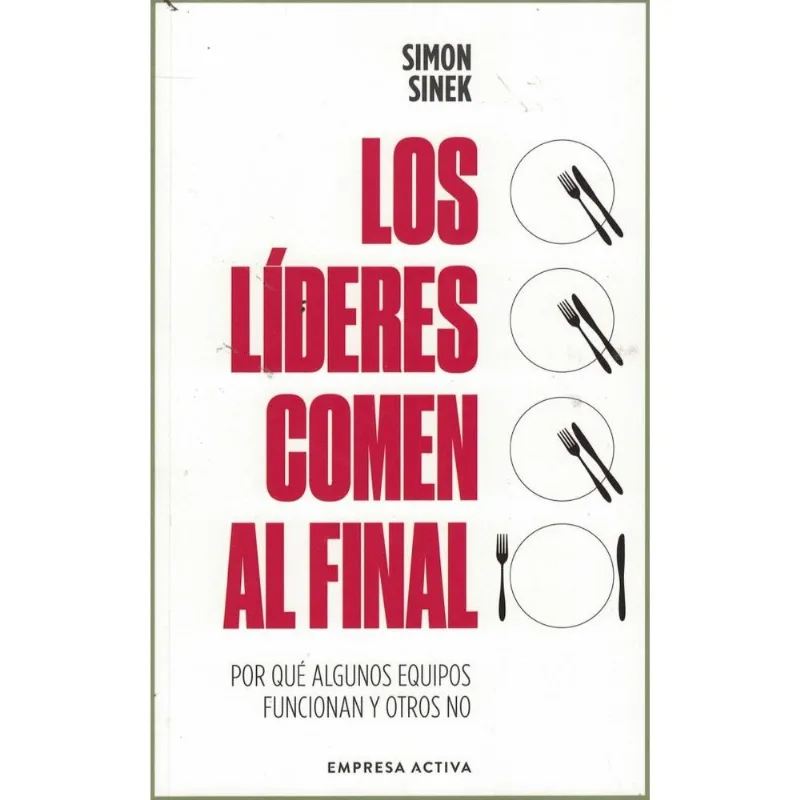 LIDERES COMEN AL FINAL, LOS - Sinek, Simon LIDERES COMEN AL FINAL, LOS