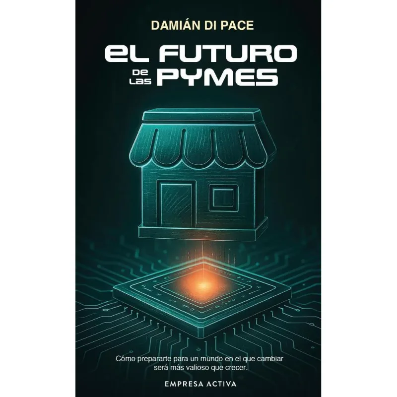 FUTURO DE LAS PYMES, EL - Di Pace, Damian FUTURO DE LAS PYMES, EL