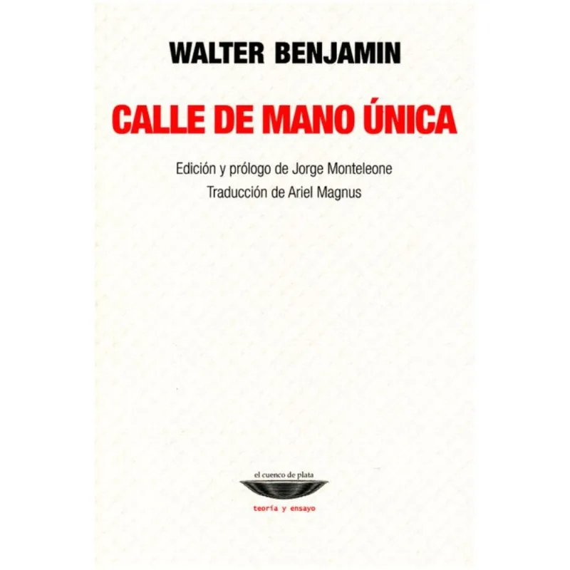Calle de Mano Única: La Novedad Imprescindible de Walter Benjamin CALLE DE MANO UNICA (NOVEDAD)