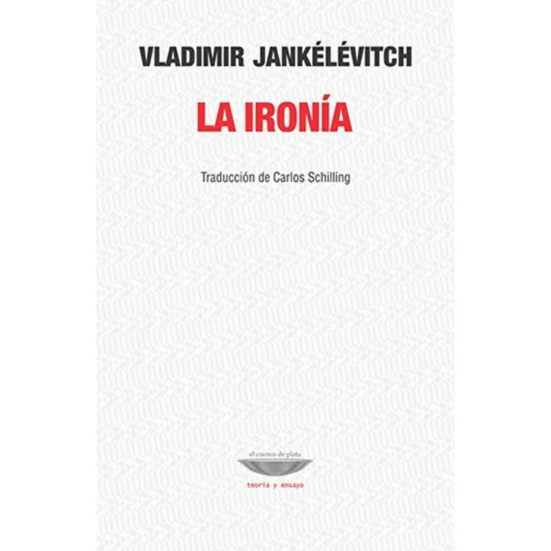 LA IRONIA: Un Viaje Filosófico con Vladimir Jankélévitch LA IRONIA