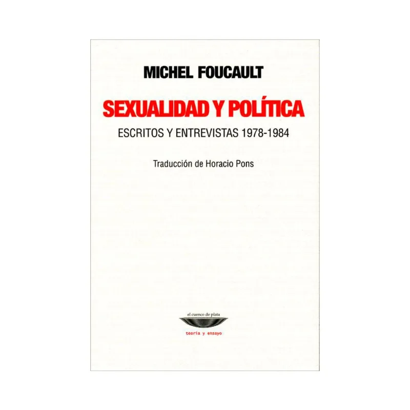 SEXUALIDAD Y POLITICA: ESCRITOS Y ENTREVISTAS 1978-1984