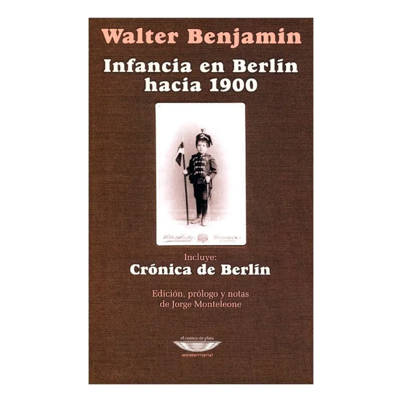 INFANCIA EN BERLIN HACIA 1900: CRONICA DE BERLIN