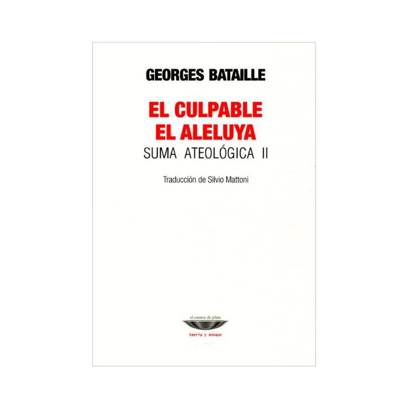 El culpable/El aleluya: Un Viaje a la Soledad y la Nada de Georges Bataille El culpable/El aleluya