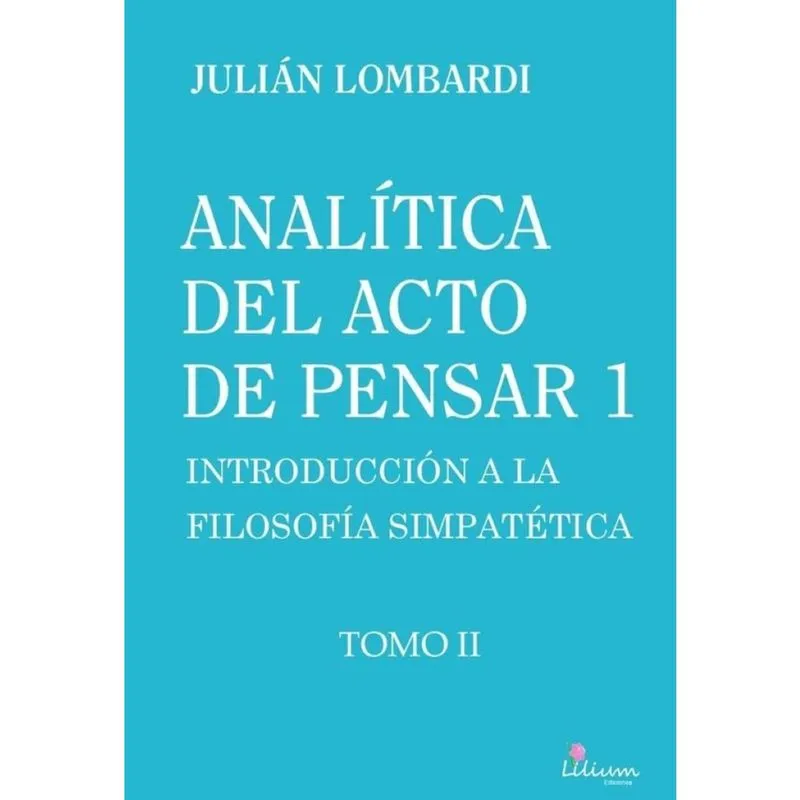 Analítica del acto de pensar 1. Introducción a la filosofía simpatética Tomo ii - Espanhol