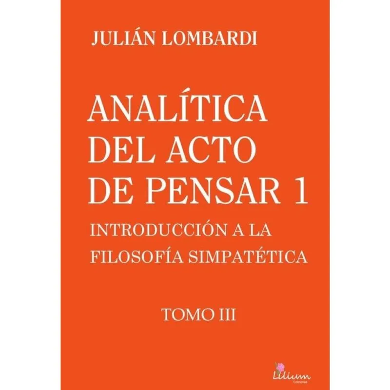 Analítica del acto de pensar 1 Introducción a la filosofía simpatética Tomo 3, Analítica del acto d