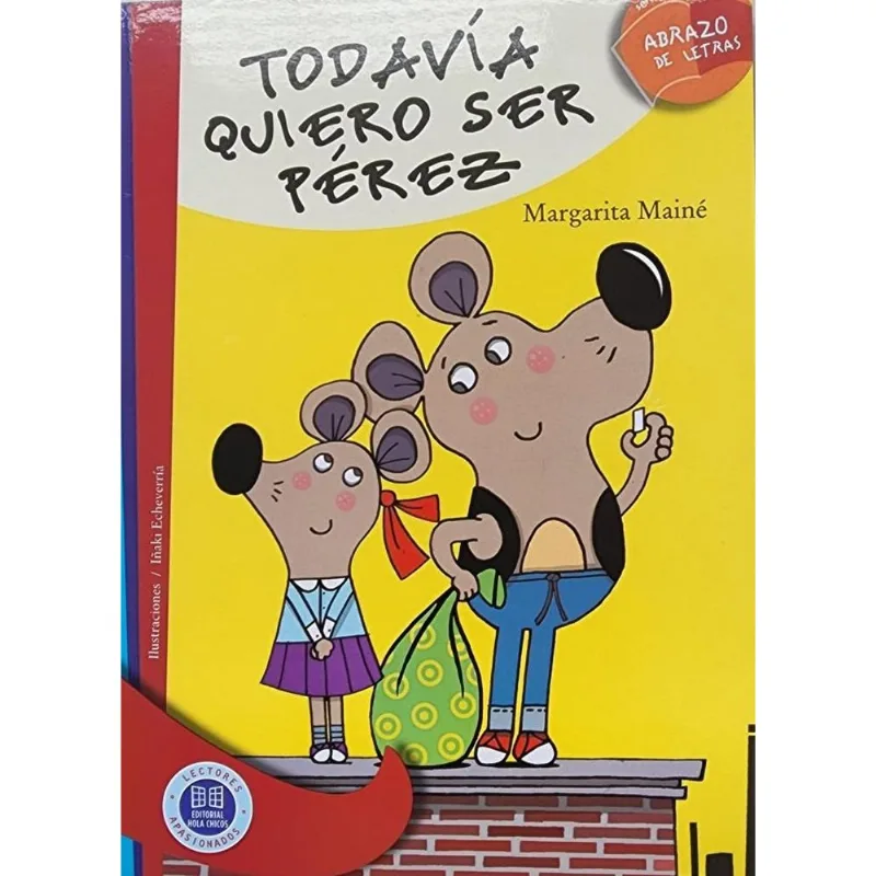 TODAVIA QUIERO SER PEREZ - ABRAZO DE LETRAS SERIE ROJA - Maine, Margarita TODAVIA QUIERO SER PEREZ - ABRAZO DE LETRAS SERIE ROJA