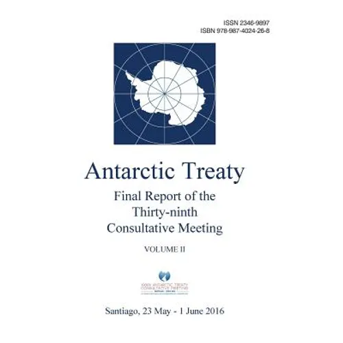 Final Report of the Thirty-ninth Antarctic Treaty Consultative Meeting - Volume II - Paperback