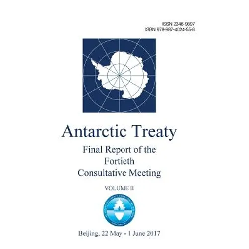 Final Report of the Fortieth Antarctic Treaty Consultative Meeting - Volume II - Paperback