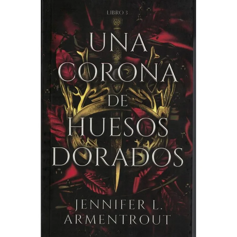 UNA CORONA DE HUESOS DORADOS - Armentrout, Jennifer L. UNA CORONA DE HUESOS DORADOS