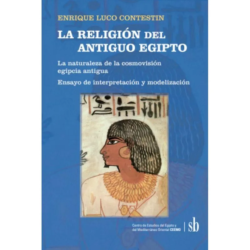 La religión del antiguo Egipto. La naturaleza de la cosmovi