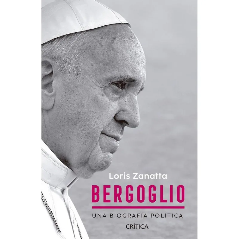BERGOGLIO - UNA BIOGRAFIA POLITICA - Zanatta, Loris BERGOGLIO - UNA BIOGRAFIA POLITICA
