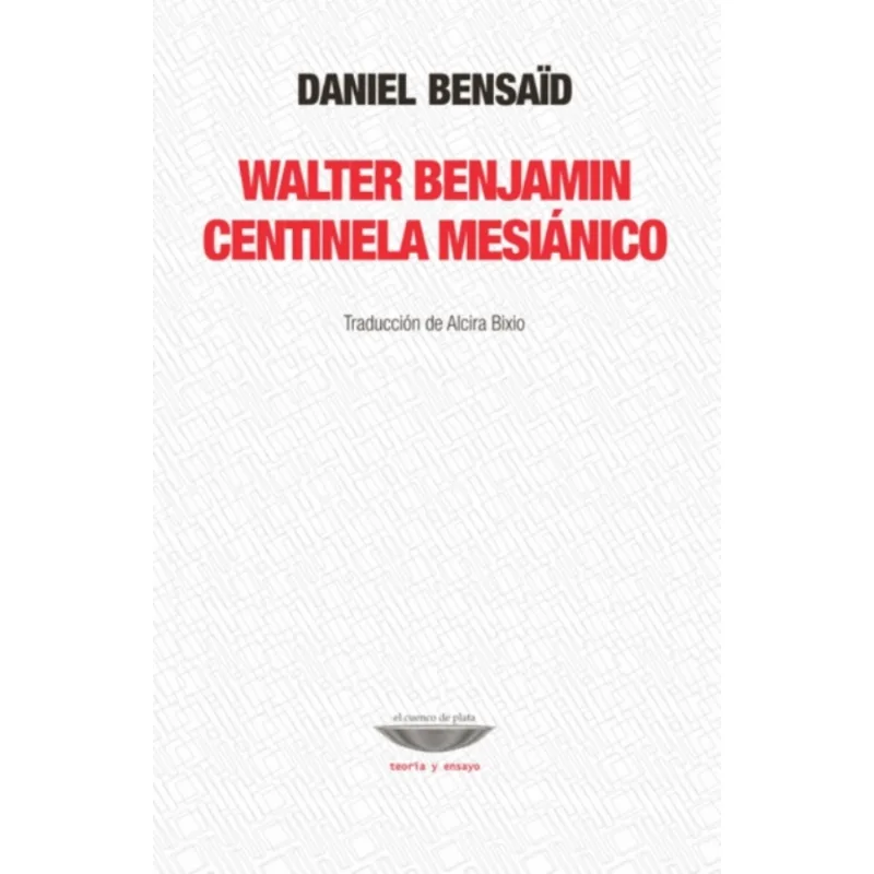 Walter Benjamin Centinela Mesiánico: Un Llamado al Despertar Crítico Walter Benjamin centinela mesiánico