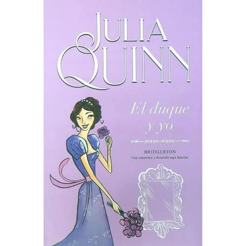 DUQUE Y YO, EL- BRIDGERTON 1 - Quinn, Julia DUQUE Y YO, EL- BRIDGERTON 1