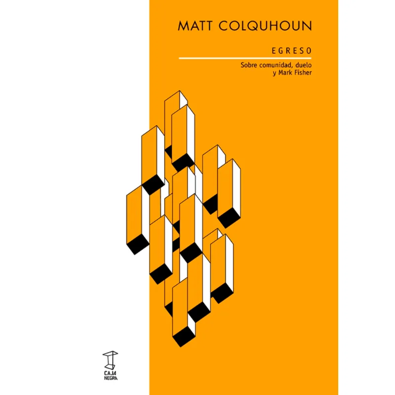 Egreso: Sobre comunidad, duelo y Mark Fisher – Un Homenaje Híbrido Egreso. Sobre comunidad, duelo y Mark Fisher
