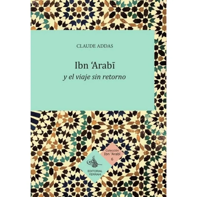 Ibn ''Arabi y el viaje sin retorno - Espanhol