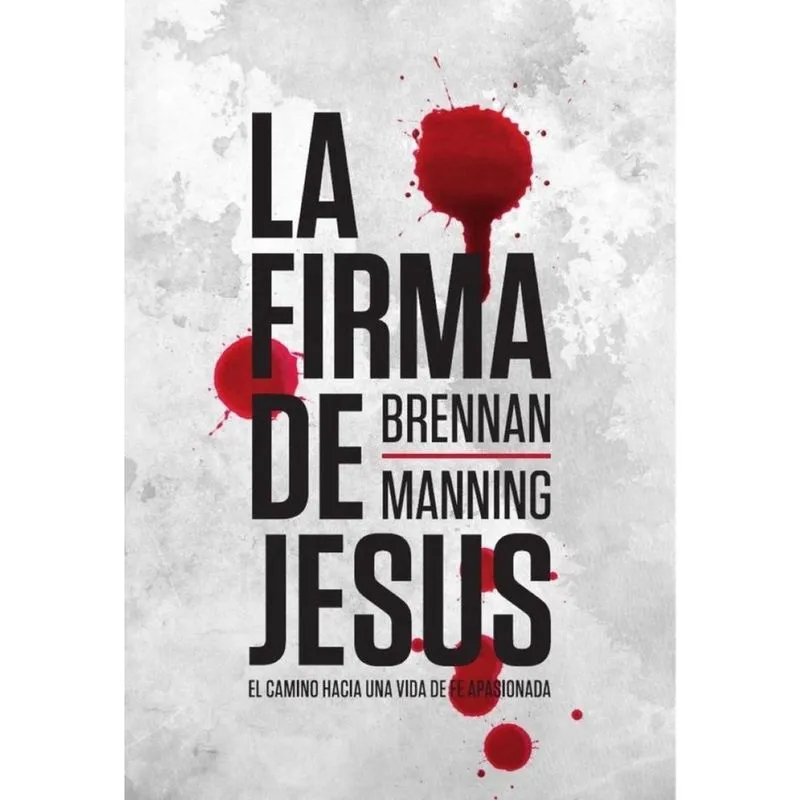 La firma de Jesús: El camino hacia una vida de fe apasionada - Espanhol