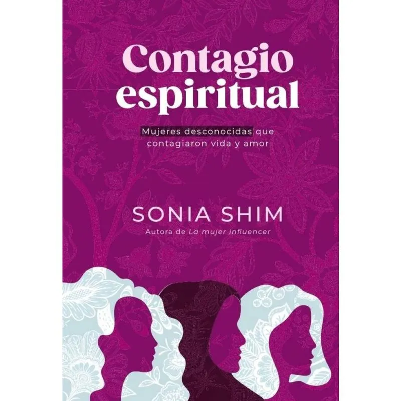 Contagio espiritual: Mujeres desconocidas que contagiaron vida y amor - Espanhol