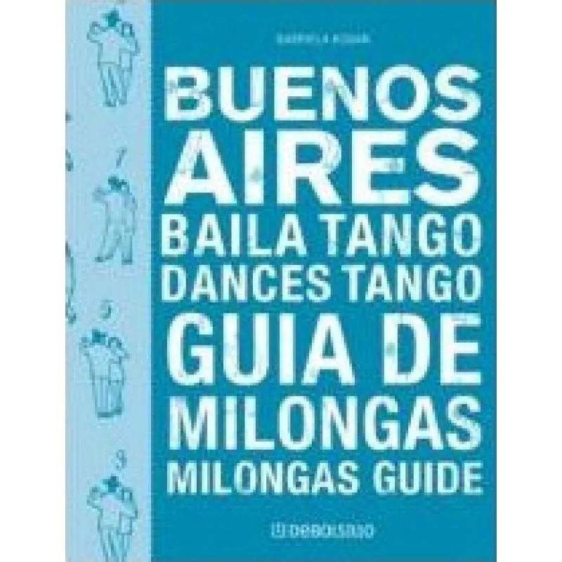 Buenos Aires Baila Tango: Guia De Milongas Esp/ing