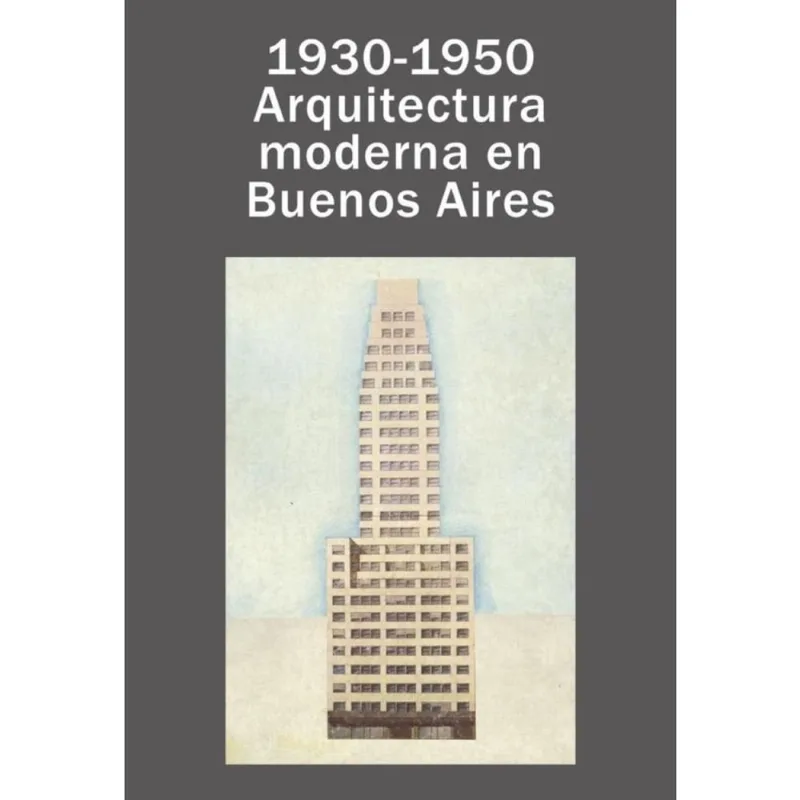1930 - 1950 Arquitectura moderna en Buenos Aires - Espanhol