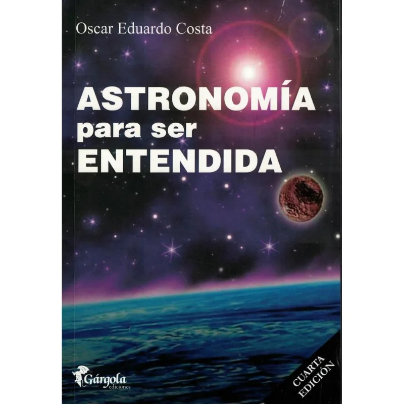 ASTRONOMIA PARA SER ENTENDIDA - COSTA, OSCAR EDUARDO ASTRONOMIA PARA SER ENTENDIDA