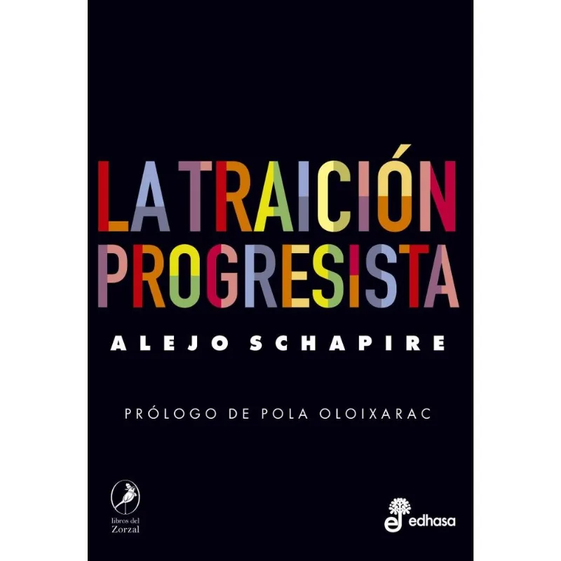LA TRAICION PROGRESISTA - Schapire, Alejo LA TRAICION PROGRESISTA