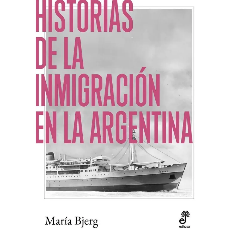 HISTORIAS DE LA INMIGRACION EN LA ARGENTINA - Bjerg, Maria Monica HISTORIAS DE LA INMIGRACION EN LA ARGENTINA