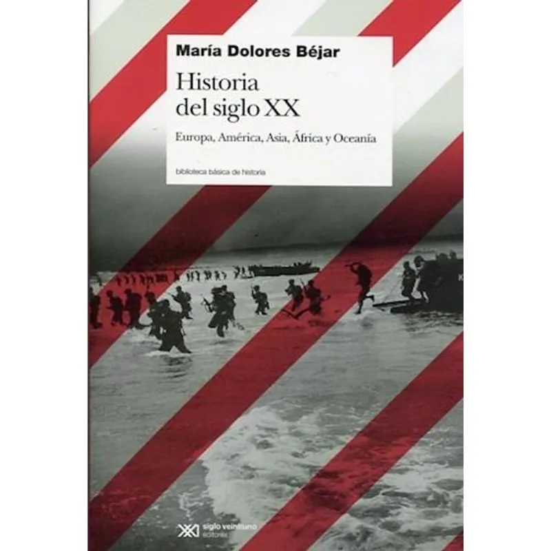 HISTORIA DEL SIGLO 20- EUROPA, AMERICA, ASIA, AFRICA Y OCEANIA - Bejar, Maria Dolores HISTORIA DEL SIGLO 20- EUROPA, AMERICA, ASIA, AFRICA Y OCEANIA