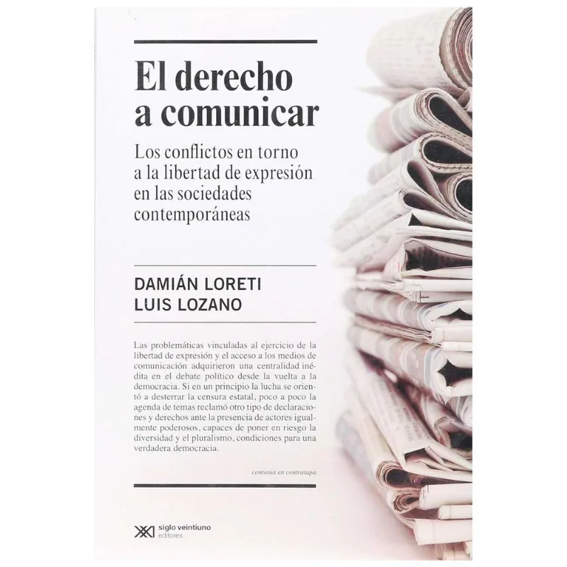 EL DERECHO A COMUNICAR: LOS CONFLICTOS EN TORNO A LA LIBERTAD DE EXPRESION EN LA SOCIEDADES CONTEMPO