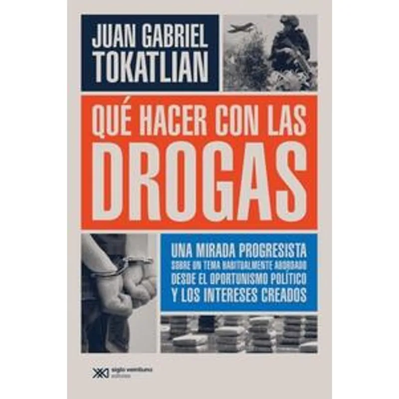 QUE HACER CON LAS DROGAS UNA MIRADA PROGRESISTA SOBRE UN TEMA HABITUALMENTE ABORDADO DESDE EL OPORTU