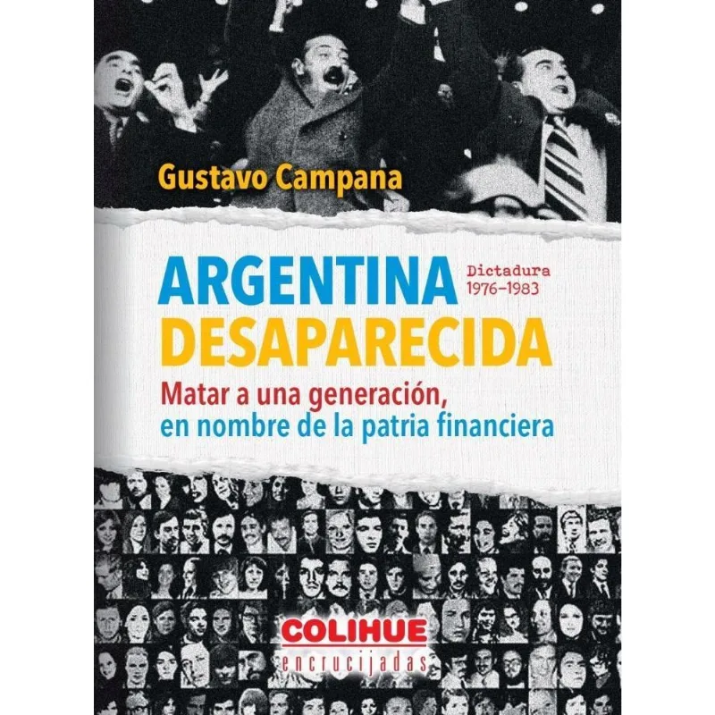 ARGENTINA DESAPARECIDA - DICTADURA 1976-1983 - Campana, Gustavo ARGENTINA DESAPARECIDA - DICTADURA 1976-1983