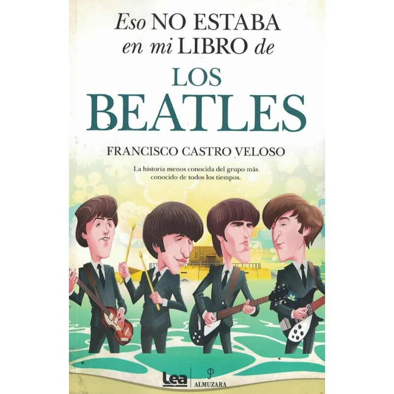 ESO NO ESTABA EN MI LIBRO DE LOS BEATLES - CASTRO VELOSO, FRANCISCO ESO NO ESTABA EN MI LIBRO DE LOS BEATLES