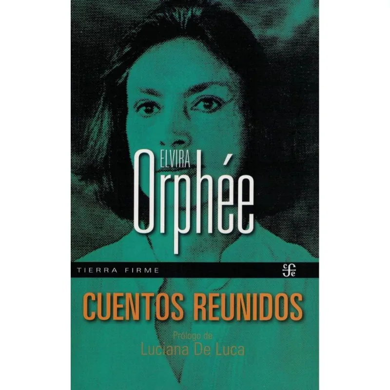 CUENTOS REUNIDOS- ELVIRA ORPHEE - Orphee, Elvira CUENTOS REUNIDOS- ELVIRA ORPHEE