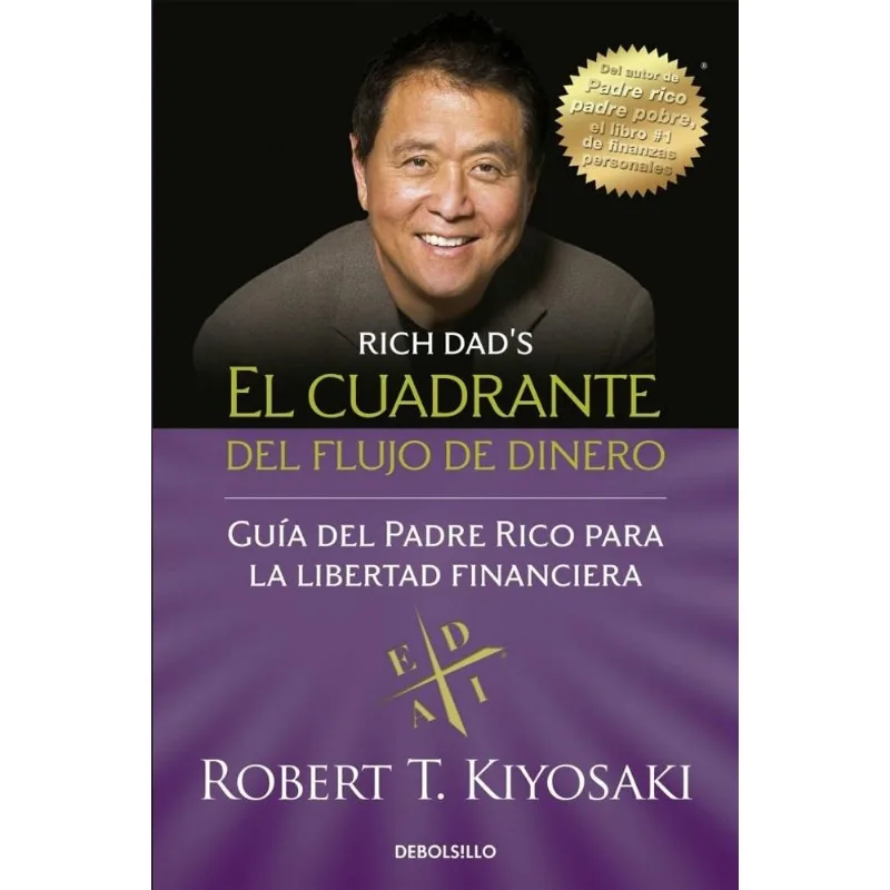 CUADRANTE DEL FLUJO DEL DINERO, EL - Kiyosaki, Robert T. CUADRANTE DEL FLUJO DEL DINERO, EL
