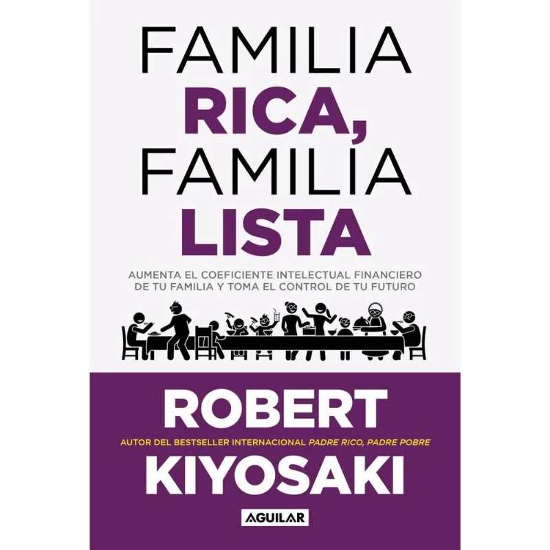 FAMILIA RICA, FAMILIA LISTA - Kiyosaki, Robert T. FAMILIA RICA, FAMILIA LISTA