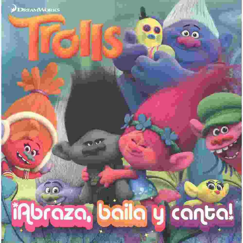 Trolls, Abraza, Baila, Canta