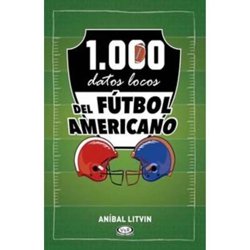 1000 datos locos del futbol americano 1000 datos locos del fútbol americano