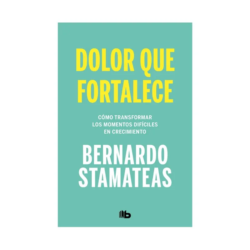 Libro Dolor que fortalece de Stamateas Bernardo