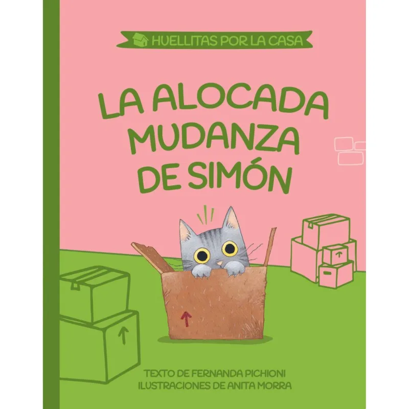 Libro La alocada mudanza de Simón (Huellitas por la casa 1)