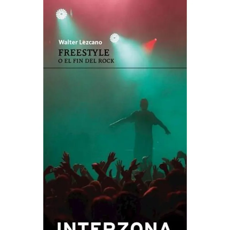 FREESTYLE O EL FIN DEL ROCK - Lezcano, Walter FREESTYLE O EL FIN DEL ROCK
