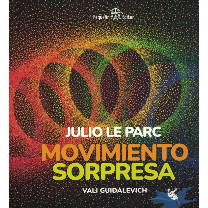 JULIO LE PARC- MOVIMIENTO SORPRESA - Guidalevich, Vali JULIO LE PARC- MOVIMIENTO SORPRESA