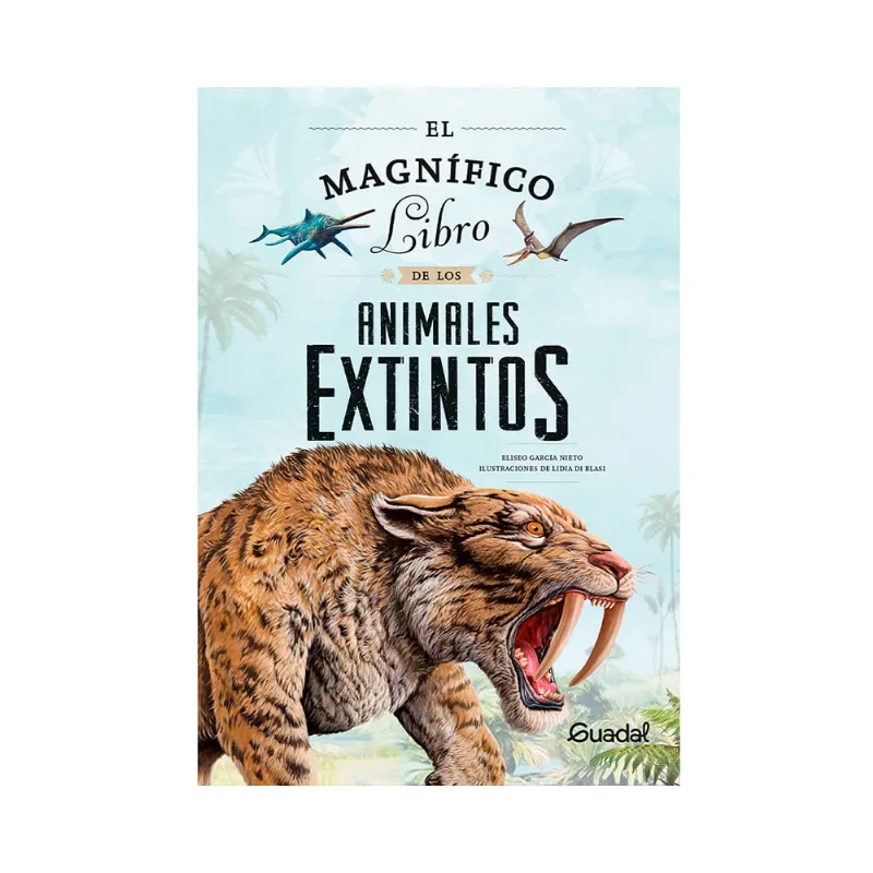 El Magnifico Libro De Los Animales Extintos Guadal