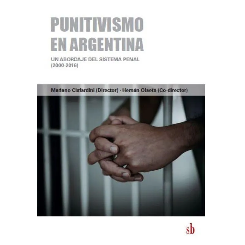 Punitivismo En Argentina: Un Abordaje El Sistema Pena (2000