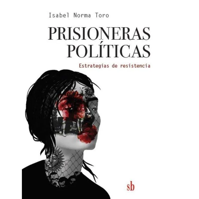 Prisioneras políticas. Estrategias de resistencia