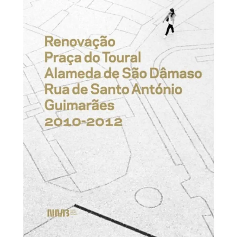 RENOVAcaO PRAcA DO TOURAL ALAMEDA DE SaO DaMASO RUA DE SANTO ANTÓNIO GUIMARaES 2010-2012
