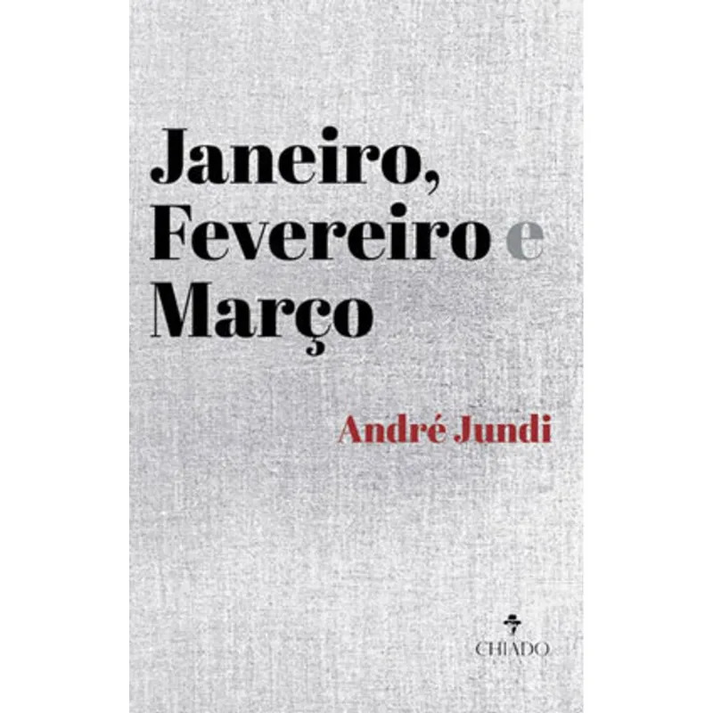 JANEIRO, FEVEREIRO E MARÇO